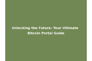 Unlocking the Future: Your Ultimate Bitcoin Portal Guide
