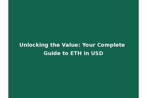 Unlocking the Value: Your Complete Guide to ETH in USD