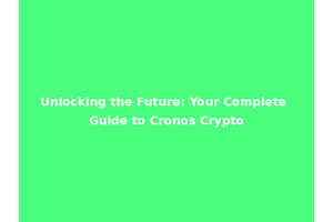 Unlocking the Future: Your Complete Guide to Cronos Crypto