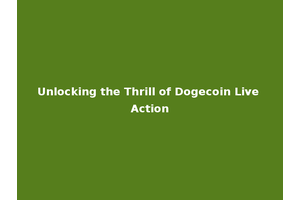 Unlocking the Thrill of Dogecoin Live Action