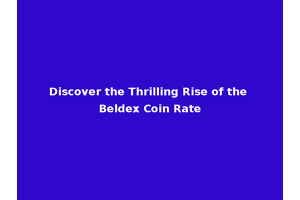 Discover the Thrilling Rise of the Beldex Coin Rate