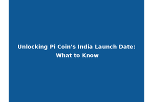 Unlocking Pi Coin's India Launch Date: What to Know