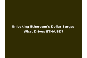 Unlocking Ethereum's Dollar Surge: What Drives ETH/USD?