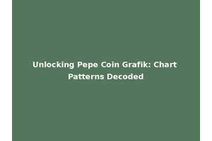 Unlocking Pepe Coin Grafik: Chart Patterns Decoded