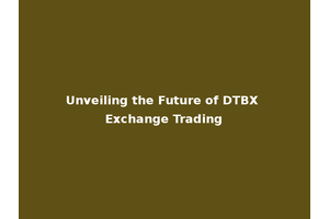 Unveiling the Future of DTBX Exchange Trading
