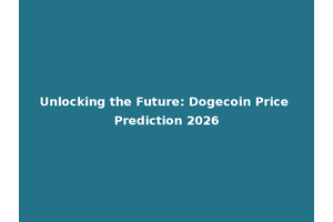 Unlocking the Future: Dogecoin Price Prediction 2026