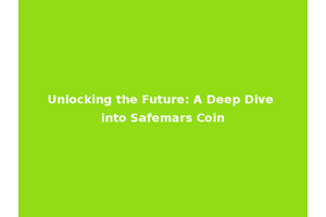 Unlocking the Future: A Deep Dive into Safemars Coin