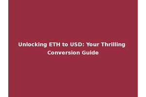 Unlocking ETH to USD: Your Thrilling Conversion Guide