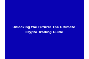 Unlocking the Future: The Ultimate Crypto Trading Guide