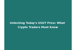 Unlocking Today's USDT Price: What Crypto Traders Must Know
