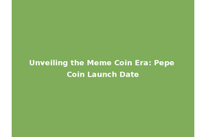 Unveiling the Meme Coin Era: Pepe Coin Launch Date