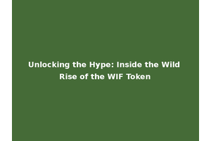 Unlocking the Hype: Inside the Wild Rise of the WIF Token