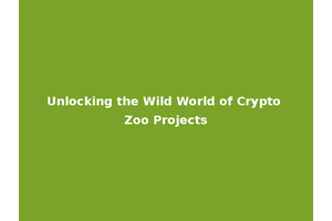 Unlocking the Wild World of Crypto Zoo Projects