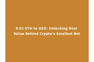 0.01 ETH to USD: Unlocking Real Value Behind Crypto's Smallest Bet