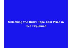 Unlocking the Buzz: Pepe Coin Price in INR Explained