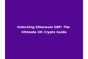 Unlocking Ethereum GBP: The Ultimate UK Crypto Guide