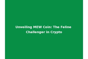 Unveiling MEW Coin: The Feline Challenger in Crypto