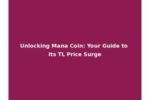 Unlocking Mana Coin: Your Guide to Its TL Price Surge