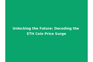 Unlocking the Future: Decoding the ETH Coin Price Surge