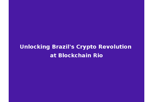 Unlocking Brazil's Crypto Revolution at Blockchain Rio