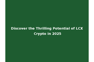 Discover the Thrilling Potential of LCX Crypto in 2025