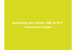 Unlocking the Future: INR to BTC Conversion Guide