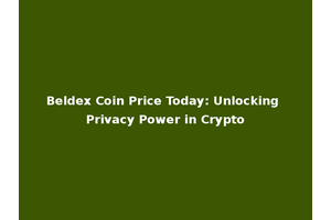 Beldex Coin Price Today: Unlocking Privacy Power in Crypto