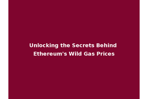 Unlocking the Secrets Behind Ethereum's Wild Gas Prices