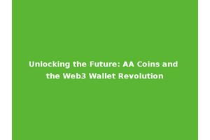 Unlocking the Future: AA Coins and the Web3 Wallet Revolution