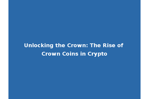 Unlocking the Crown: The Rise of Crown Coins in Crypto