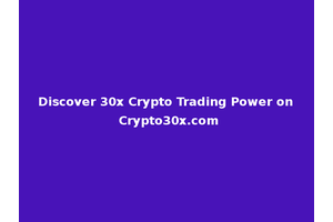Discover 30x Crypto Trading Power on Crypto30x.com