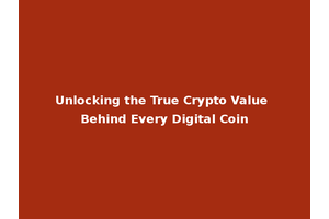 Unlocking the True Crypto Value Behind Every Digital Coin
