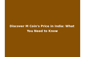 Discover M Coin's Price in India: What You Need to Know
