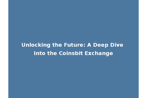 Unlocking the Future: A Deep Dive Into the Coinsbit Exchange