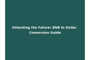 Unlocking the Future: BNB to Dollar Conversion Guide