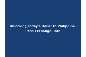 Unlocking Today's Dollar to Philippine Peso Exchange Rate