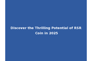 Discover the Thrilling Potential of RSR Coin in 2025