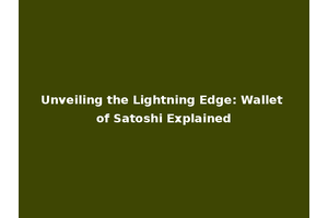 Unveiling the Lightning Edge: Wallet of Satoshi Explained