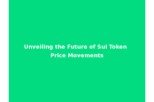 Unveiling the Future of Sui Token Price Movements