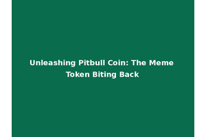 Unleashing Pitbull Coin: The Meme Token Biting Back