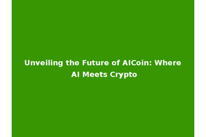 Unveiling the Future of AICoin: Where AI Meets Crypto