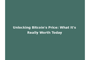 Unlocking Bitcoin's Price: What It's Really Worth Today