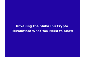 Unveiling the Shiba Inu Crypto Revolution: What You Need to Know