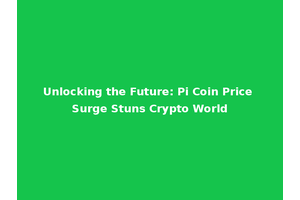 Unlocking the Future: Pi Coin Price Surge Stuns Crypto World