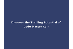 Discover the Thrilling Potential of Code Master Coin