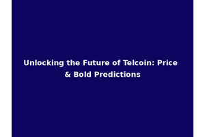 Unlocking the Future of Telcoin: Price & Bold Predictions