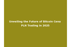 Unveiling the Future of Bitcoin Cena PLN Trading in 2025
