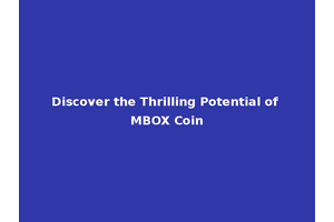 Discover the Thrilling Potential of MBOX Coin