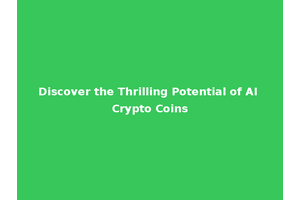 Discover the Thrilling Potential of AI Crypto Coins
