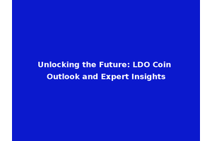 Unlocking the Future: LDO Coin Outlook and Expert Insights